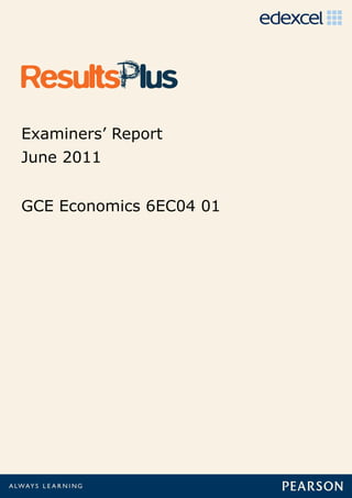 Examiners’ Report
June 2011
GCE Economics 6EC04 01
 