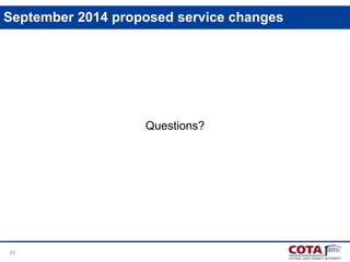 20
September 2014 proposed service changes
Questions?
 