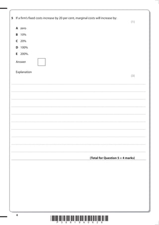 5 If a firm’s fixed costs increase by 20 per cent, marginal costs will increase by:
                                                                                                                                                                                                                                                                                                                                                                                                        (1)
              A zero
              B 10%
              C 20%
              D 100%
              E 200%.

              Answer


              Explanation
                                                                                                                                                                                                                                                                                                                                                                                                        (3)

. . . . . . . . . . . . ............................................................................................. . . . . . . . . . . . . . . . . . . . . . . . . . . . . . . . . . . . . . . . . . . . . . . . . . . . . . . . . . . . . . . . . . . . . . . . . . . . . . . . . . . . . . . . . . . . . . . . . . . . . . . . . . . . . . . . . . . . . . . . . . . . . . . . . . . . . . . . . . . .............. . . . . . . . . . . . . . . . .



. . . . . . . . . . . . ............................................................................................. . . . . . . . . . . . . . . . . . . . . . . . . . . . . . . . . . . . . . . . . . . . . . . . . . . . . . . . . . . . . . . . . . . . . . . . . . . . . . . . . . . . . . . . . . . . . . . . . . . . . . . . . . . . . . . . . . . . . . . . . . . . . . . . . . . . . . . . . . . .............. . . . . . . . . . . . . . . . .



. . . . . . . . . . . . ............................................................................................. . . . . . . . . . . . . . . . . . . . . . . . . . . . . . . . . . . . . . . . . . . . . . . . . . . . . . . . . . . . . . . . . . . . . . . . . . . . . . . . . . . . . . . . . . . . . . . . . . . . . . . . . . . . . . . . . . . . . . . . . . . . . . . . . . . . . . . . . . . .............. . . . . . . . . . . . . . . . .



. . . . . . . . . . . . ............................................................................................. . . . . . . . . . . . . . . . . . . . . . . . . . . . . . . . . . . . . . . . . . . . . . . . . . . . . . . . . . . . . . . . . . . . . . . . . . . . . . . . . . . . . . . . . . . . . . . . . . . . . . . . . . . . . . . . . . . . . . . . . . . . . . . . . . . . . . . . . . . .............. . . . . . . . . . . . . . . . .



. . . . . . . . . . . . ............................................................................................. . . . . . . . . . . . . . . . . . . . . . . . . . . . . . . . . . . . . . . . . . . . . . . . . . . . . . . . . . . . . . . . . . . . . . . . . . . . . . . . . . . . . . . . . . . . . . . . . . . . . . . . . . . . . . . . . . . . . . . . . . . . . . . . . . . . . . . . . . . .............. . . . . . . . . . . . . . . . .



. . . . . . . . . . . . ............................................................................................. . . . . . . . . . . . . . . . . . . . . . . . . . . . . . . . . . . . . . . . . . . . . . . . . . . . . . . . . . . . . . . . . . . . . . . . . . . . . . . . . . . . . . . . . . . . . . . . . . . . . . . . . . . . . . . . . . . . . . . . . . . . . . . . . . . . . . . . . . . .............. . . . . . . . . . . . . . . . .



. . . . . . . . . . . . ............................................................................................. . . . . . . . . . . . . . . . . . . . . . . . . . . . . . . . . . . . . . . . . . . . . . . . . . . . . . . . . . . . . . . . . . . . . . . . . . . . . . . . . . . . . . . . . . . . . . . . . . . . . . . . . . . . . . . . . . . . . . . . . . . . . . . . . . . . . . . . . . . .............. . . . . . . . . . . . . . . . .



. . . . . . . . . . . . ............................................................................................. . . . . . . . . . . . . . . . . . . . . . . . . . . . . . . . . . . . . . . . . . . . . . . . . . . . . . . . . . . . . . . . . . . . . . . . . . . . . . . . . . . . . . . . . . . . . . . . . . . . . . . . . . . . . . . . . . . . . . . . . . . . . . . . . . . . . . . . . . . .............. . . . . . . . . . . . . . . . .



. . . . . . . . . . . . ............................................................................................. . . . . . . . . . . . . . . . . . . . . . . . . . . . . . . . . . . . . . . . . . . . . . . . . . . . . . . . . . . . . . . . . . . . . . . . . . . . . . . . . . . . . . . . . . . . . . . . . . . . . . . . . . . . . . . . . . . . . . . . . . . . . . . . . . . . . . . . . . . .............. . . . . . . . . . . . . . . . .



. . . . . . . . . . . . ............................................................................................. . . . . . . . . . . . . . . . . . . . . . . . . . . . . . . . . . . . . . . . . . . . . . . . . . . . . . . . . . . . . . . . . . . . . . . . . . . . . . . . . . . . . . . . . . . . . . . . . . . . . . . . . . . . . . . . . . . . . . . . . . . . . . . . . . . . . . . . . . . .............. . . . . . . . . . . . . . . . .



                                                                                                                                                                                                                                                                 (Total for Question 5 = 4 marks)




                6
                                                                                                                                *P38819A08*
 