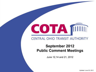 September 2012
Public Comment Meetings
    June 12,14 and 21, 2012




                              Updated: June 20, 2012
 