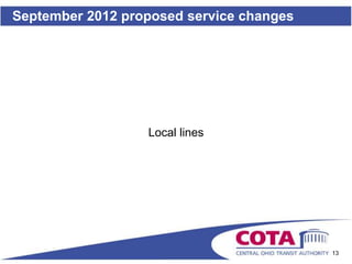 September 2012 proposed service changes




                  Local lines




                                          13
 