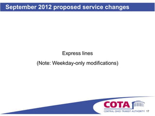 September 2012 proposed service changes




                   Express lines
         (Note: Weekday-only modifications)




                                              17
 