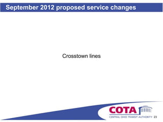 September 2012 proposed service changes




                Crosstown lines




                                          23
 