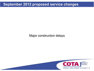 September 2012 proposed service changes




             Major construction delays




                                          4
 