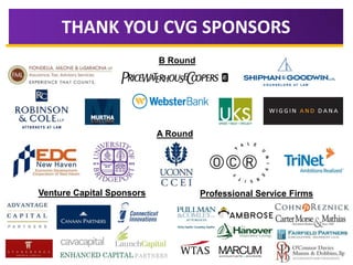 THANK YOU CVG SPONSORS
B Round
A Round
Venture Capital Sponsors Professional Service Firms
 