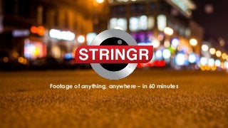 Footage of anything, anywhere – in 60 minutes
 