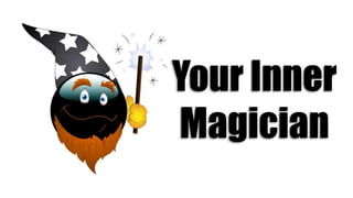 Your Inner
Magician
 