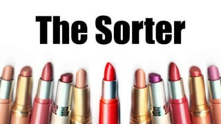 The Sorter
 
