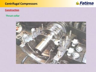 Centrifugal Compressors
Construction
Thrust collar
 