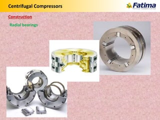 Centrifugal Compressors
Radial bearings
Construction
 