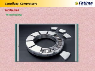 Centrifugal Compressors
Thrust bearing
Construction
 