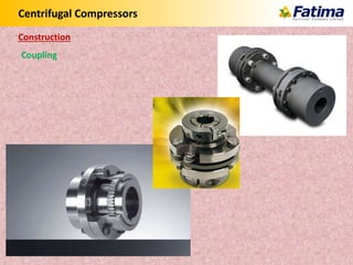 Centrifugal Compressors
Coupling
Construction
 