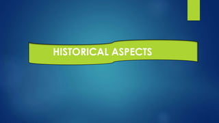 HISTORICAL ASPECTS
 
