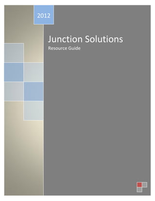 2012


   Junction Solutions
   Resource Guide
 