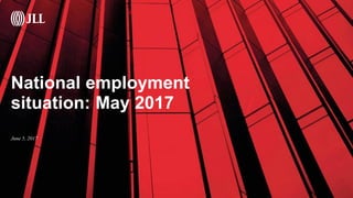 National employment
situation: May 2017
June 5, 2017
 