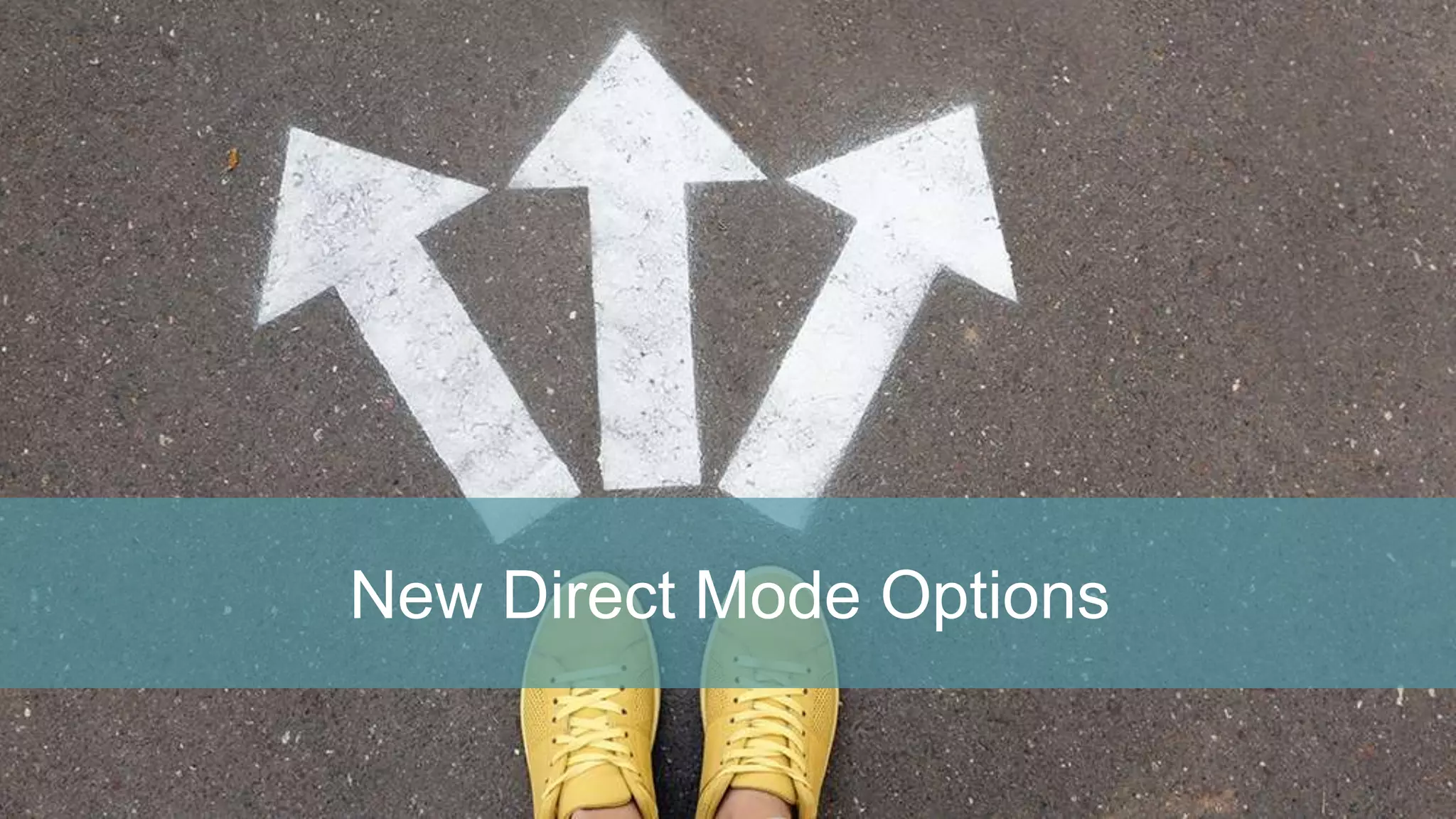 New Direct Mode Options
 
