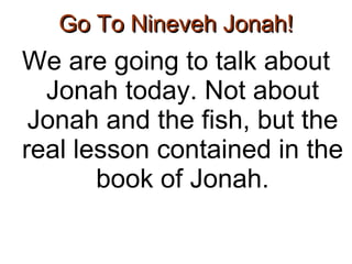 Go To Nineveh Jonah! ,[object Object]