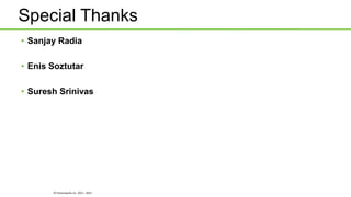 © Hortonworks Inc. 2011 - 2015
Special Thanks
• Sanjay Radia
• Enis Soztutar
• Suresh Srinivas
 