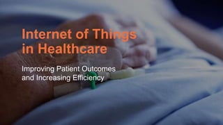 62© Copyright 2015 Pivotal. All rights reserved. 62© Copyright 2013 Pivotal. All rights reserved.
Internet of Things
in Healthcare
Improving Patient Outcomes
and Increasing Efficiency
 