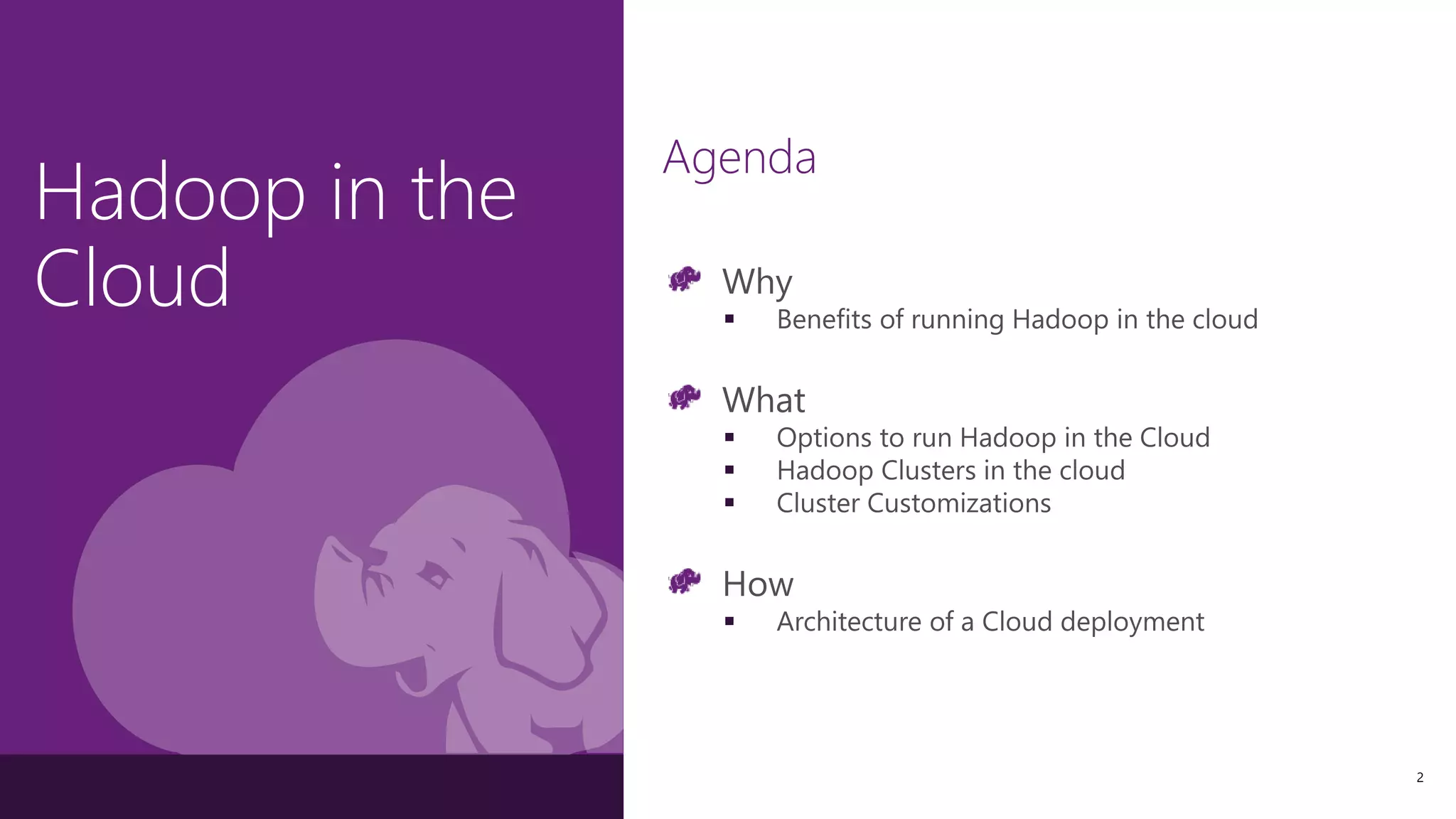 Hadoop in the
Cloud
2
 