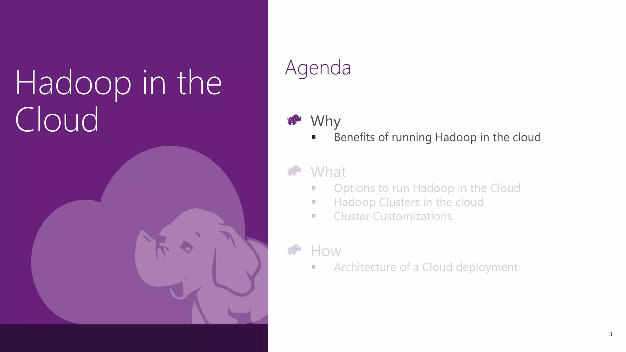 Hadoop in the
Cloud
3
 