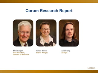 15
Corum Research Report
Elon Gasper
Vice President,
Director of Research
Amber Stoner
Senior Analyst
Aaron King
Analyst
 