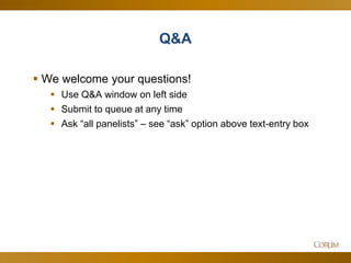48
Q&A
 We welcome your questions!
 Use Q&A window on left side
 Submit to queue at any time
 Ask “all panelists” – see “ask” option above text-entry box
 