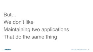 15
But…
We don’t like
Maintaining two applications
That do the same thing
Click to enter confidentiality information
 