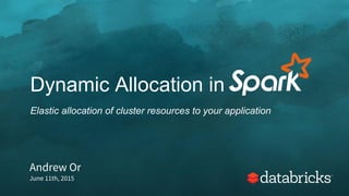 Dynamically Allocate Cluster Resources to your Spark Application