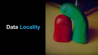 Data Locality
 