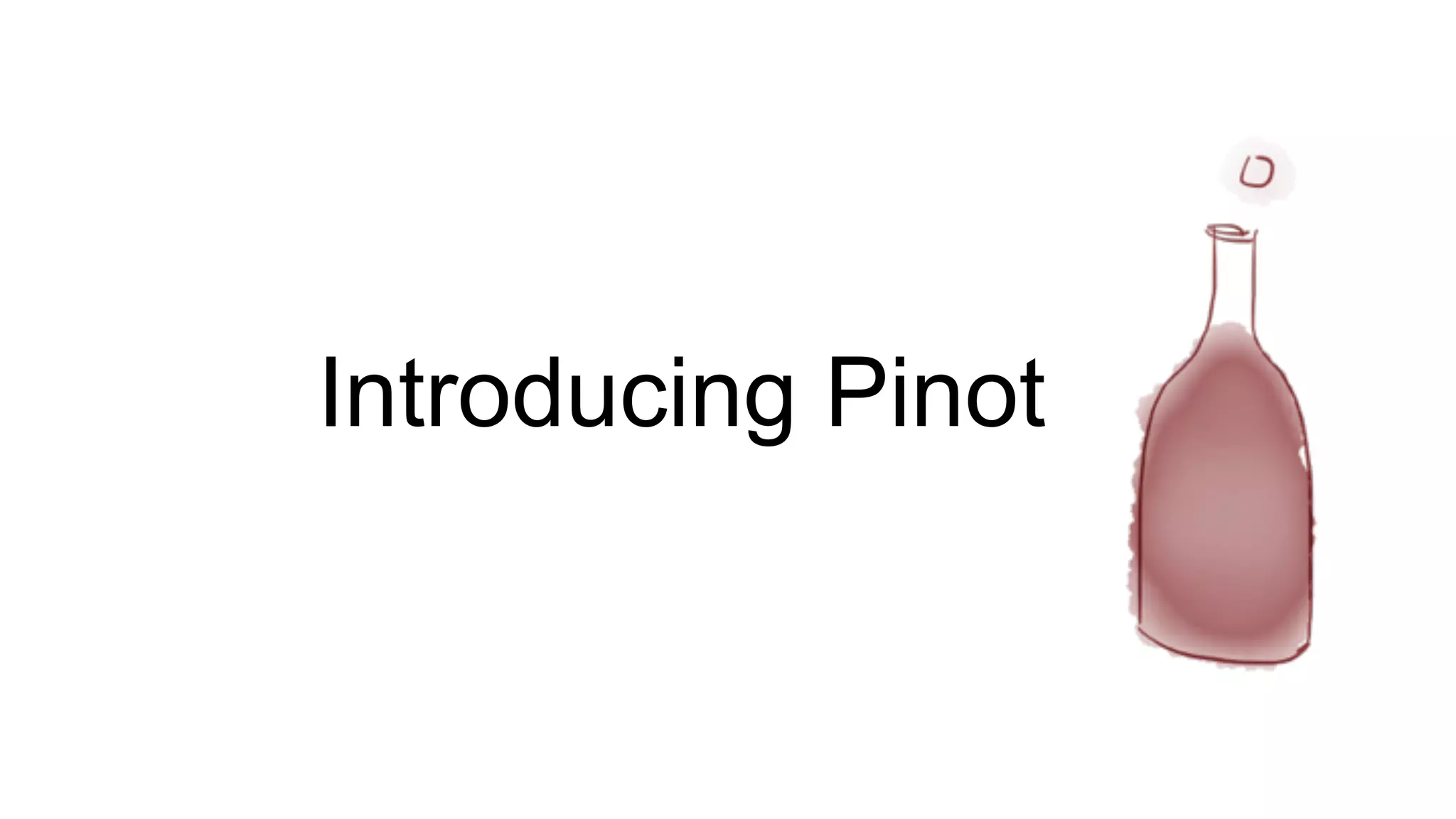 Introducing Pinot
 