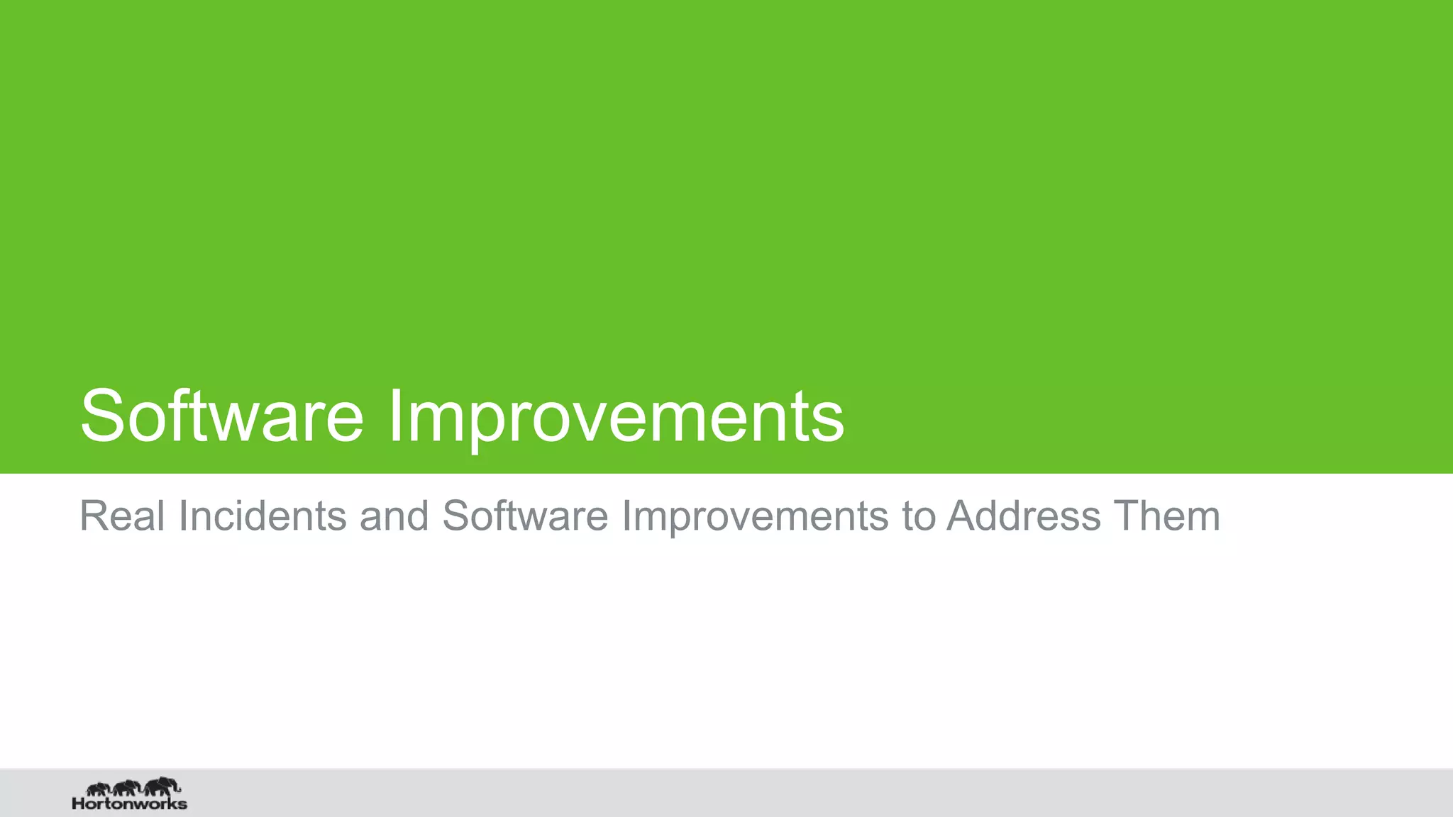 Software Improvements Real Incidents and Software Improvements to Address Them 