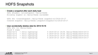 © Hortonworks Inc. 2011
HDFS Snapshots
• Create a snapshot after each daily load
hdfs dfsadmin -allowSnapshot /daily-feeds...