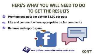 Promote one post per day for $3.00 per post

Like and comment where appropriate on fan comments
Remove and report spam

 