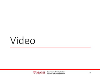 Department of Family Medicine
Teaching and Learning Services
Video
23
 