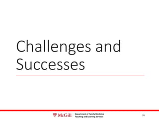Department of Family Medicine
Teaching and Learning Services
Challenges and
Successes
28
 