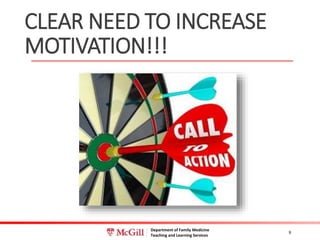 Department of Family Medicine
Teaching and Learning Services
CLEAR NEED TO INCREASE
MOTIVATION!!!
9
 
