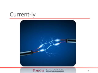 Department of Family Medicine
Teaching and Learning Services
26
Current-ly
 