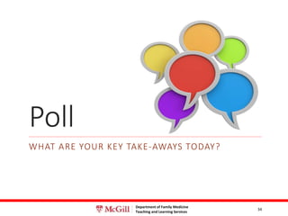 Department of Family Medicine
Teaching and Learning Services
Poll
WHAT ARE YOUR KEY TAKE-AWAYS TODAY?
34
 