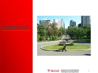 Department of Family Medicine
Teaching and Learning Services
Background
6
 