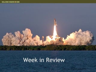 Week in Review © 2007 Sullivan Higdon & Sink. All rights reserved. 