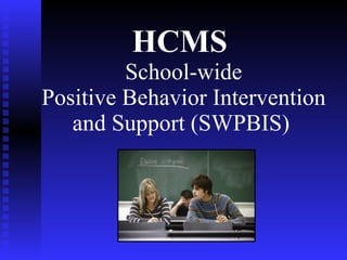 HCMS   School-wide Positive Behavior Intervention and Support (SWPBIS)   