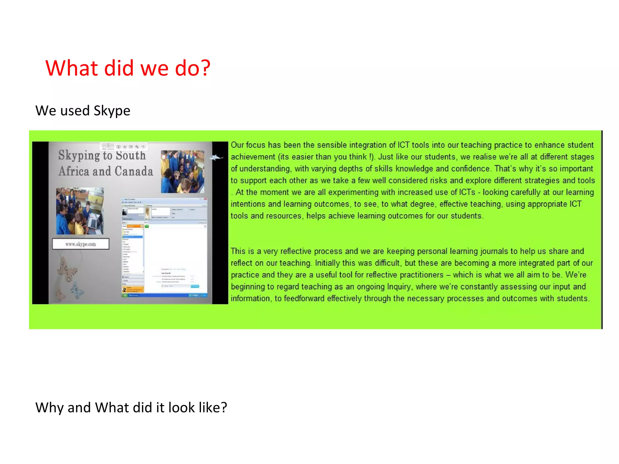What did we do? We used Skype Why and What did it look like?