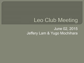 June 02, 2015
Jeffery Lam & Yugo Mochihara
 