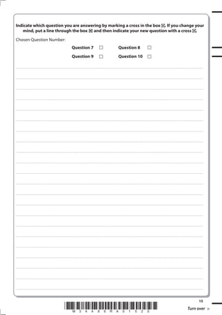 Indicate which question you are answering by marking a cross in the box . If you change your
   mind, put a line through the box and then indicate your new question with a cross .
Chosen Question Number:
                                                                                                     Question 7                                                                           Question 8
                                                                                                     Question 9                                                                           Question 10

. . . . . . . . . . . . . . . . . . . . . . . . . . . . . . . . . . . . . . . . . . . . . . . . ................................................................................................................................................................................................................ . . . . . . . . . . . . . . . . .



. . . . . . . . . . . . . . . . . . . . . . . . . . . . . . . . . . . . . . . . . . . . . . . . . ............................................................................................................................................................................................................... . . . . . . . . . . . . . . . . .



. . . . . . . . . . . . . . . . . . . . . . . . . . . . . . . . . . . . . . . . . . . . . . . . .................................................................... ............................................................................................................................................ . . . . . . . . . . . . . . . . .



. . . . . . . . . . . . . . . . . . . . . . . . . . . . . . . . . . . . . . . . . . . . . . . . . ................................................................... ............................................................................................................................................ . . . . . . . . . . . . . . . . .



. . . . . . . . . . . . . . . . . . . . . . . . . . . . . . . . . . . . . . . . . . . . . . . . ................................................................................................................................................................................................................ . . . . . . . . . . . . . . . . .



. . . . . . . . . . . . . . . . . . . . . . . . . . . . . . . . . . . . . . . . . . . . . . . . . ............................................................................................................................................................................................................... . . . . . . . . . . . . . . . . .



. . . . . . . . . . . . . . . . . . . . . . . . . . . . . . . . . . . . . . . . . . . . . . . . .................................................................... ............................................................................................................................................ . . . . . . . . . . . . . . . . .



. . . . . . . . . . . . . . . . . . . . . . . . . . . . . . . . . . . . . . . . . . . . . . . . . ................................................................... ............................................................................................................................................ . . . . . . . . . . . . . . . . .



. . . . . . . . . . . . . . . . . . . . . . . . . . . . . . . . . . . . . . . . . . . . . . . . ................................................................................................................................................................................................................ . . . . . . . . . . . . . . . . .



. . . . . . . . . . . . . . . . . . . . . . . . . . . . . . . . . . . . . . . . . . . . . . . . . ............................................................................................................................................................................................................... . . . . . . . . . . . . . . . . .



. . . . . . . . . . . . . . . . . . . . . . . . . . . . . . . . . . . . . . . . . . . . . . . . .................................................................... ............................................................................................................................................ . . . . . . . . . . . . . . . . .



. . . . . . . . . . . . . . . . . . . . . . . . . . . . . . . . . . . . . . . . . . . . . . . . . ................................................................... ............................................................................................................................................ . . . . . . . . . . . . . . . . .



. . . . . . . . . . . . . . . . . . . . . . . . . . . . . . . . . . . . . . . . . . . . . . . . ................................................................................................................................................................................................................ . . . . . . . . . . . . . . . . .



. . . . . . . . . . . . . . . . . . . . . . . . . . . . . . . . . . . . . . . . . . . . . . . . . ............................................................................................................................................................................................................... . . . . . . . . . . . . . . . . .



. . . . . . . . . . . . . . . . . . . . . . . . . . . . . . . . . . . . . . . . . . . . . . . . .................................................................... ............................................................................................................................................ . . . . . . . . . . . . . . . . .



. . . . . . . . . . . . . . . . . . . . . . . . . . . . . . . . . . . . . . . . . . . . . . . . . ................................................................... ............................................................................................................................................ . . . . . . . . . . . . . . . . .



. . . . . . . . . . . . . . . . . . . . . . . . . . . . . . . . . . . . . . . . . . . . . . . . ................................................................................................................................................................................................................ . . . . . . . . . . . . . . . . .



. . . . . . . . . . . . . . . . . . . . . . . . . . . . . . . . . . . . . . . . . . . . . . . . . ............................................................................................................................................................................................................... . . . . . . . . . . . . . . . . .



. . . . . . . . . . . . . . . . . . . . . . . . . . . . . . . . . . . . . . . . . . . . . . . . .................................................................... ............................................................................................................................................ . . . . . . . . . . . . . . . . .



. . . . . . . . . . . . . . . . . . . . . . . . . . . . . . . . . . . . . . . . . . . . . . . . . ................................................................... ............................................................................................................................................ . . . . . . . . . . . . . . . . .



. . . . . . . . . . . . . . . . . . . . . . . . . . . . . . . . . . . . . . . . . . . . . . . . ................................................................................................................................................................................................................ . . . . . . . . . . . . . . . . .



. . . . . . . . . . . . . . . . . . . . . . . . . . . . . . . . . . . . . . . . . . . . . . . . . ............................................................................................................................................................................................................... . . . . . . . . . . . . . . . . .




                                                                                                                                                                                                                                                                                                                                            15
                                                                                        *M34486RA01520*                                                                                                                                                                                                                Turn over
 