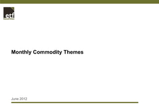 Monthly Commodity Themes




June 2012
 