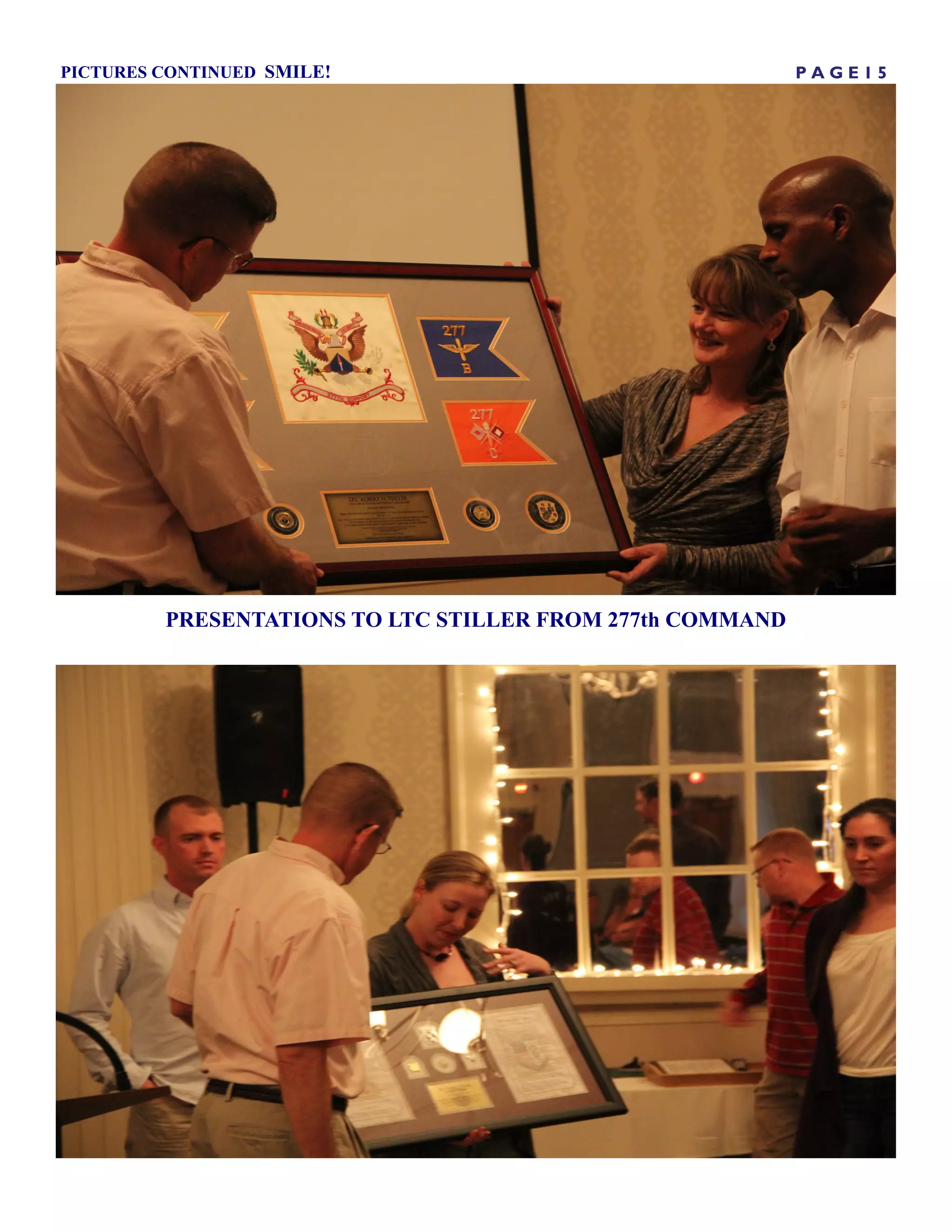 PICTURES CONTINUED SMILE!                                  PAGE15




         PRESENTATIONS TO LTC STILLER FROM 277th COMMAND
 