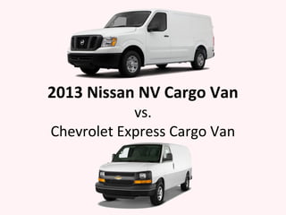 Nissan NV Cargo Van vs.Chevrolet Express Cargo Van | PPT