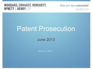 Patent Prosecution
June 2013
June 13, 2013
 