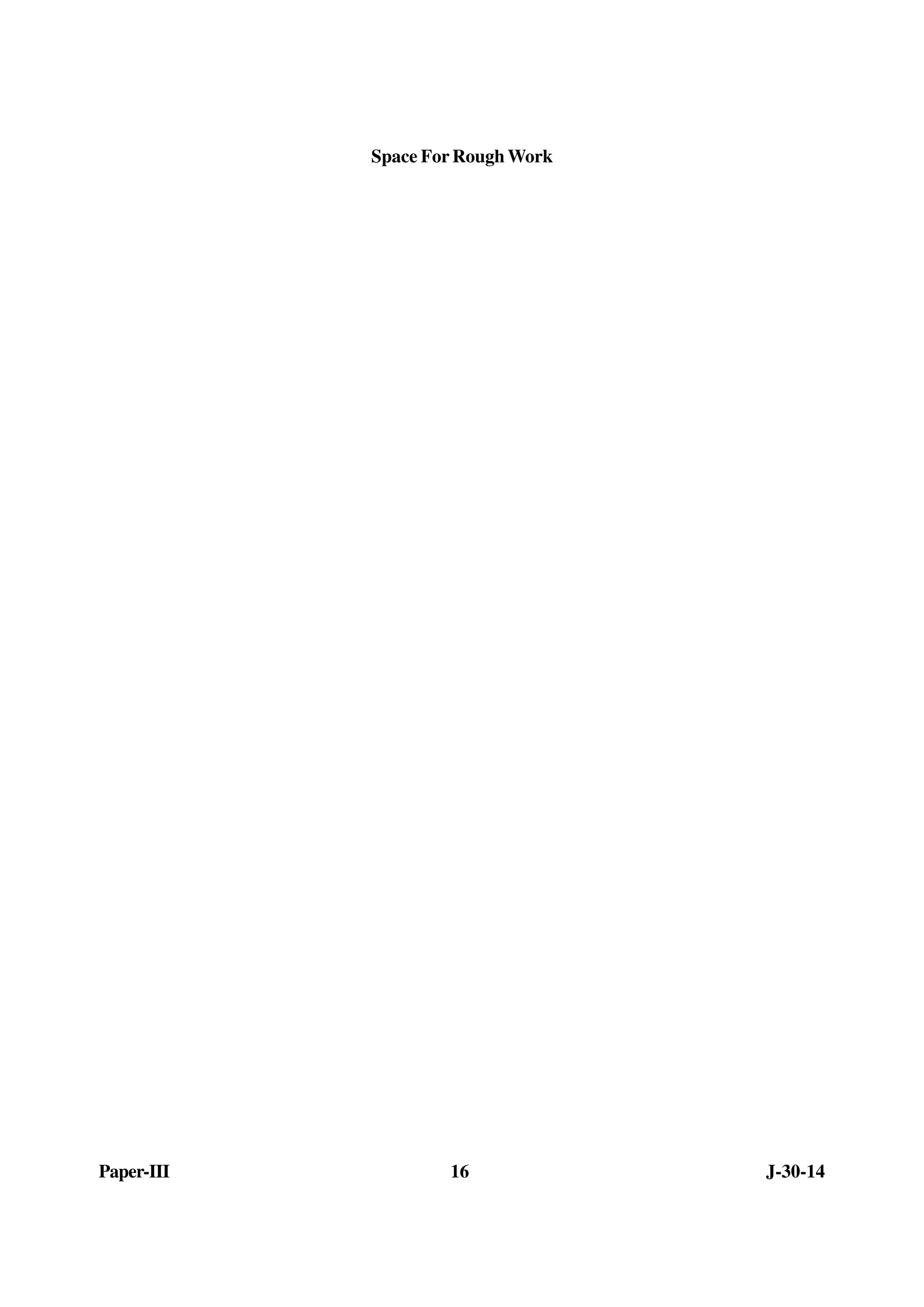 Space For Rough Work 
Paper-III 16 J-30-14 
